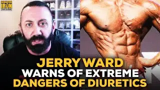 Jerry Ward Warns Of Extreme Dangers From Diuretics In Bodybuilding