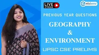 UPSC Prelims Previous Questions | Geography & Environment (Part 1) | Edukemy