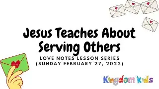 Jesus Teaches About Serving Others (Children's Sunday Lesson February 27, 2022)