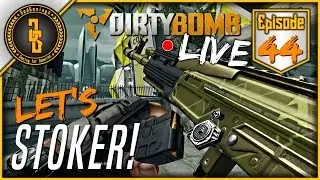 Dirty Bomb - Let's Stoker & Live Game - Ep.44 (60fps)