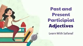 شرح قاعدة Past and Present Participial Adjectives