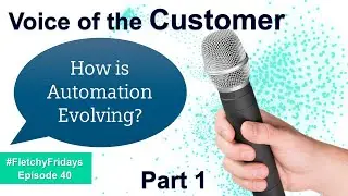 Voice of the customer (part 1) : How are YOU seeing Automation Evolve?