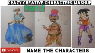 CRAZY CREATIVE CHARACTERS MASHUP - PART 2|| ART CHALLENGES ||