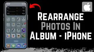 How To Rearrange Photos In Album On iPhone