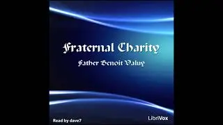 Fraternal Charity - Father Benoit Valuy