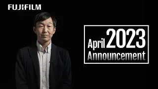 April 2023 Announcement / FUJIFILM