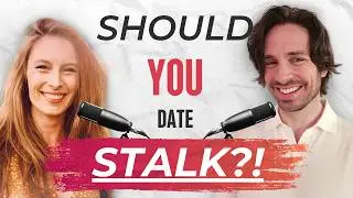#18 Date Stalking: Should You RESEARCH Your Upcoming Date?