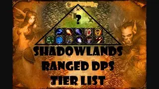 Shadowlands Ranged DPS Tier List (What's the Most Fun?)