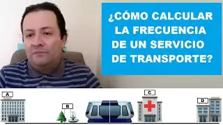 Cómo Calcular la Frecuencia de los Servicios de Transporte en una Flota | Felipe Gutiérrez Cerda