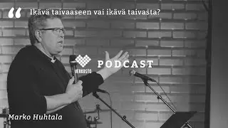 Ik&auml;v&auml; taivaaseen vai ik&auml;v&auml; taivasta - Marko Huhtala