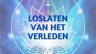 Loslaten van het Verleden - Karmische Meditatie (engelen meditatie)