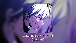 astrid - hurts so good (speed up) tiktok version