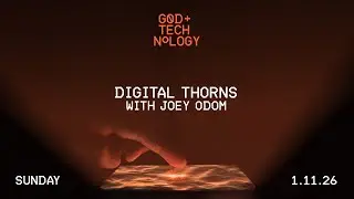 God + Technology // Digital Thorns - With Joey Odom