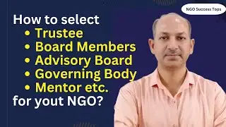 How to select Board Member, Board of Advisers, NGO मे कितने ट्रस्टी होने चाहिये, Governing Body, NGO