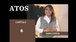 Atos 6 - Sara Costa