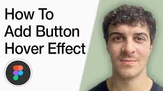 How To Add A Button Hover Effect In Figma (Full 2025 Guide)