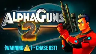 Alpha Guns 2: {Warning⚠️} & {Boss is Coming!} - Chase OST