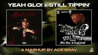 YEAH GLO x STILL TIPPIN! (Mashup by Ace Brav) #glorilla #mikejones #hiphop #stilltippin #2000shiphop
