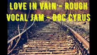 'Love In Vain' (Robert Johnson) ROUGH VOCAL JAM INTO PHONE.