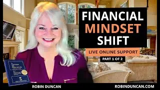 Financial Mindset Shift - LIVE Support with Robin Duncan (Part 1 of 2)