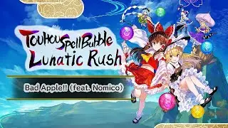 Spell Bubble Lunatic Rush - Bad Apple!! (feat. Nomico)
