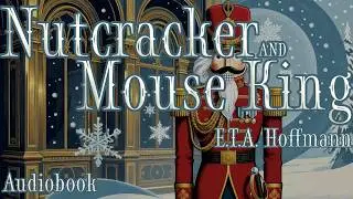 Nutcracker and Mouse King | E.T.A. Hoffmann | Full Length Christmas Audiobook