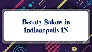 Top 10 Beauty Salons in Indianapolis, IN