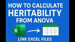 Calculate Heritability from ANOVA and Link Excel Files to Show All Heritability Values in One Sheet