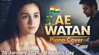 Ae Watan Piano Cover 🎹🇮🇳 | Raazi | 26 January 2026 | Republic Day Song | देशभक्ति गीत 