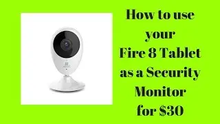 How to use your Fire 8 as a Security Monitor for $30