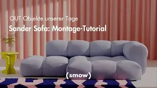 OUT Objekte unserer Tage | Sander Sofa: Montage-Tutorial | smow