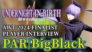 【UNI2】 BEST PLAYER INTERVIEW: PAR | BigBlack【AWT2024 FINALIST】