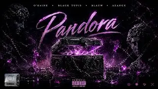 PANDORA (FT. REAL BLAUW, BLACK TUPIS, O'K9INE & AZANGX) 