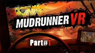 Mudrunner VR прохождение Part#1 часть первая дорога к дяде Максиму на Запарожце gameplay