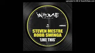 Steven Mestre & Robb Swinga - Like This (In House Records &lrm;&ndash; INHR602)