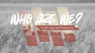 Who Are We? | God&rsquo;s Special Possession - Pastor Rey Col&oacute;n