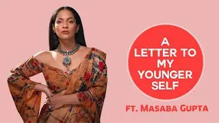 A Letter To My Younger Self Ft. Masaba Gupta | Masaba Masaba | MissMalini