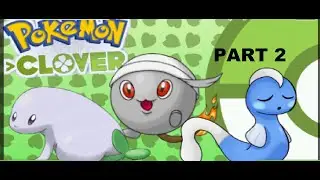 Pok&eacute;mon Clover Playthrough Part 2: BUBBA!!!!!