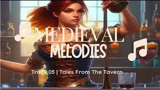 Epic Medieval Melodies: Timeless Songs from the Ages | Ultimate Playlist | 05 Tales From The Tavern