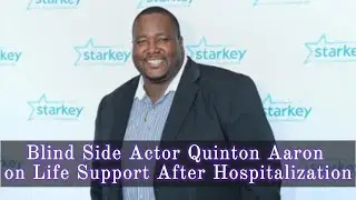 Blind Side Actor Quinton Aaron on Life Support After Hospitalization