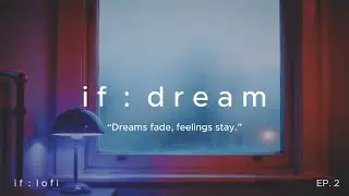 Dreamy Lofi for Sleep & Deep Relaxation ✨ Soft Calm Beats for Insomnia | if : dream