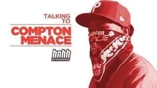 Compton Menace Interview - HNHH Exclusive