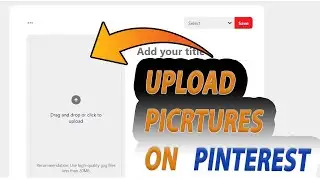 How To Upload Pictures on Pinterest
