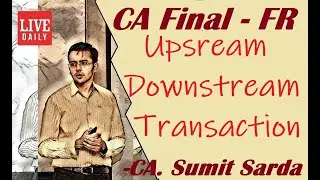 CA Final FR | Upstream Downstream Transactions | Hindi | CA. Sumit Sarda