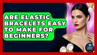 Are Elastic Bracelets Easy To Make For Beginners? - Jewelry Market Spotlight