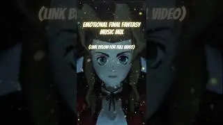 Emotional Final Fantasy Music