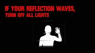 If Your Reflection Waves, Turn Off All Lights - Analog Horror