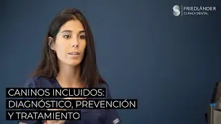 Caninos incluidos: diagnóstico, prevención y tratamiento.