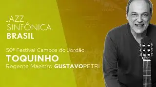Jazz Sinfônica Brasil & Toquinho | Campos do Jordão 2019