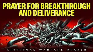 Pray For Your Breakthrough And Deliverance | Powerful Prayer Of Victory